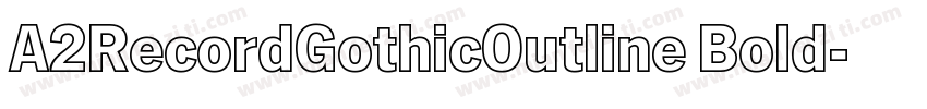 A2RecordGothicOutline Bold字体转换